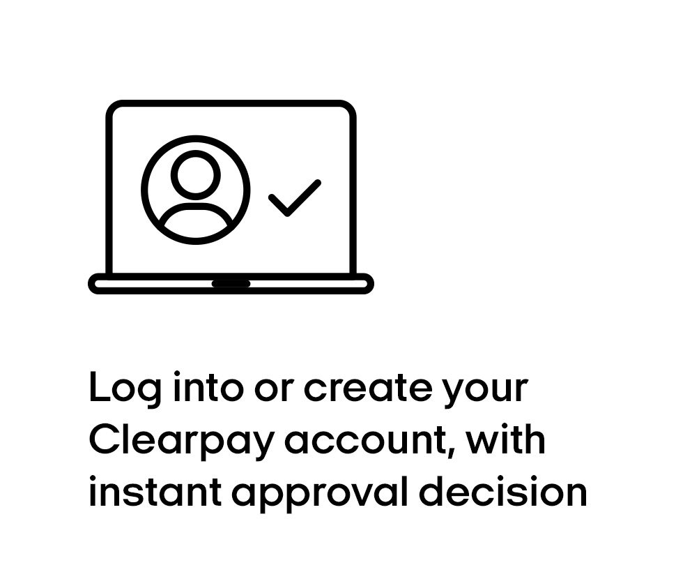 Log into or create vour Clearpay account, with instant approval decision